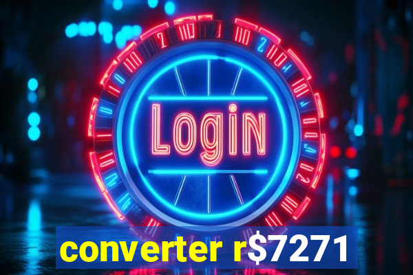 converter r$7271